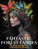 Fantastic Forest Fairies Adult Coloring Book with Empowering Women's Quotes B0C47RGF5L Book Cover