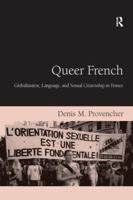 Queer French: Globalization, Language, and Sexuality in Contemporary France 1138264571 Book Cover