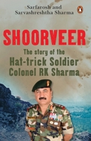 Shoorveer: The Story of the Hat-Trick Fauji Col R.K. Sharma 0143473689 Book Cover