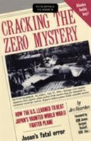 Cracking the Zero Mystery: How the U.S. Learned to Beat Japan's Vaunted Wwii Fighter Plane 081172235X Book Cover