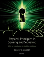 Physical Principles in Sensing and Signaling: With an Introduction to Modeling in Biology 0199600643 Book Cover