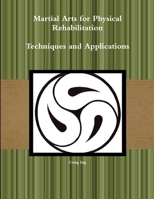 Martial Arts for Physical Rehabilitation Techniques and Applications 055724241X Book Cover