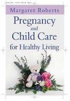 Pregnancy and Child Care for Healthy Living 0864865511 Book Cover