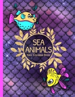 Sea Animals Kids Coloring Book: Cute Underwater Life Animals to Color as Gift for Children of Any Age Featuring Fish, Sharks, Turtles & More 108966298X Book Cover