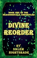 Divine Reorder: Book one of The DragonScale Chronicles B0DXD3J6J3 Book Cover