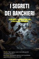 I segreti dei banchieri: In che modo le banche controllano la nostra vita finanziaria ? B0CGYYB894 Book Cover