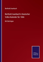 Berthold Auerbach's Deutscher Volks-Kalender für 1866: Mit Beiträgen 3752548444 Book Cover