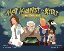 The Plot Against the Kids: A True Covid Story 1510785507 Book Cover