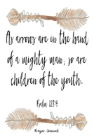 As Arrows Are In The Hand Of A Mighty Man; So Are Children Of The Youth: Psalm 127:4 6x9 Guided Prayer Journal With 120 A.C.T.S. Pages, Notebook For Praying Moms, Gift For Mothers 1688117377 Book Cover