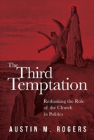 The Third Temptation: Rethinking the Role of the Church in Politics B08NVGHJPK Book Cover