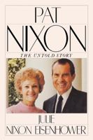 Pat Nixon: The Untold Story 0821723006 Book Cover