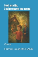 Voici les clés, à toi de trouver les portes !: Conte (French Edition) 1710020415 Book Cover