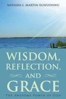 Wisdom, Reflection, and Grace: The Awesome Power of God 1458221334 Book Cover