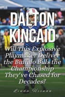 DALTON KINCAID: Will This Explosive Playmaker Deliver the Buffalo Bills the Championship They've Chased for Decades? B0F3XQ2WWD Book Cover