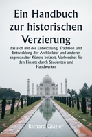 Ein Handbuch zur historischen Verzierung, das sich mit der Entwicklung, Tradition und Entwicklung der Architektur und anderer angewandter Künste ... Studenten und Handwerker (German Edition) 9359254185 Book Cover