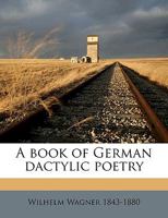 A Book of German Dactylic Poetry 1149299169 Book Cover