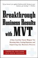 Breakthrough Business Results With MVT: A Fast, Cost-Free, "Secret Weapon" for Boosting Sales, Cutting Expenses, and Improving Any Business Process 0471697710 Book Cover