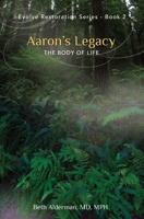 Aaron's Legacy: The Body of Life 1732111065 Book Cover