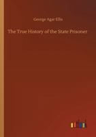 The True History of the State Prisoner 1514295911 Book Cover