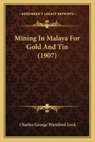 Mining in Malaya for Gold and Tin 1024628418 Book Cover