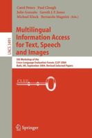 Multilingual Information Access for Text, Speech and Images: 5th Workshop of the Cross-Language Evaluation Forum, CLEF 2004, Bath, UK, September 15-17, ... Papers (Lecture Notes in Computer Science) 3540274200 Book Cover