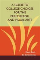 A Guide to College Choices for the Performing and Visual Arts 1435718577 Book Cover