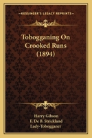 Tobogganing On Crooked Runs 116515384X Book Cover