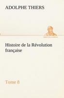 Histoire de la R�volution Fran�aise, Vol. 8 (Classic Reprint) 1142330214 Book Cover