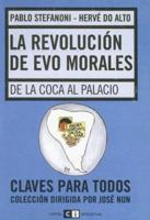 La Revolucion de Evo Morales: de la Coca al Palacio (Claves Para Todos) 9871181566 Book Cover