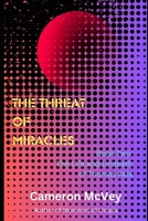 The Threat of Miracles: Book Two of the Life and Undeath of Thomas Akla B0CJ4F33PH Book Cover