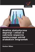 Analiza statystyczna depresji i zmian w zakresie wsparcia spolecznego wsród arabskich imigrantek (Polish Edition) 6209896928 Book Cover