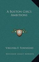 A Boston Girl's Ambitions 0548490430 Book Cover