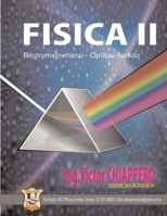 Física II: Electromagnetismo - Optica - Sonido / Apuntes de Clases de Profesor Ing. Víctor E. Chiappero 9871457707 Book Cover