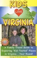 Kids Love Virginia: A Family Travel Guide to Exploring "Kid-Tested" Places in Virginia... Year Round! (Kids Love Virginia & Washington, DC: A Family Travel Guide to) 0977443477 Book Cover
