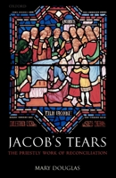 Jacob's Tears: The Priestly Work of Reconciliation 0199210640 Book Cover