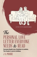 The Personal Love Letter Everyone Needs to Read: Everyone Needs Love. Evolution Is Loveless. The Creator's Love Is Limitless. 1834380820 Book Cover