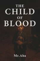 The Child of Blood B0FTT5ZGRZ Book Cover