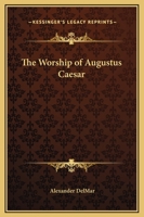 The Worship of Augustus Caesar 101542807X Book Cover