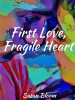 First Love, Fragile Heart 1689336250 Book Cover