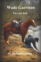 Wade Garrison The Last Ride B086FWQDD5 Book Cover