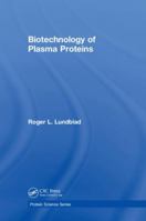 Biotechnology of Plasma Proteins 1439850267 Book Cover