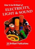 How to Be Brilliant at Electricity, Light and Sound (How to Be Brilliant At...) 1897675135 Book Cover