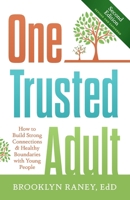 One Trusted Adult: How to Build Strong Connections & Healthy Boundaries with Young People B0GKWNN625 Book Cover