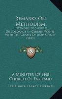 Remarks On Methodism: Intended To Show Is Discordance In Certain Points, With The Gospel Of Jesus Christ 1120865492 Book Cover