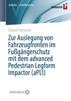 Zur Auslegung von Fahrzeugfronten im Fußgängerschutz mit dem advanced Pedestrian Legform Impactor (aPLI) (AutoUni – Schriftenreihe, 184) (German Edition) 3658509511 Book Cover