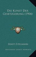 Die Kunst Der Gesetzgebung (1904) 1161109153 Book Cover