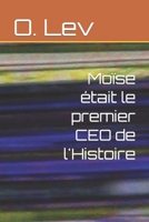 Moïse était le premier CEO de l'Histoire B0BDL5VKMV Book Cover