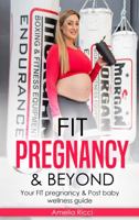 FIT Pregnancy and Beyond: Your fit pregnancy & Post baby shape up guide 0648245810 Book Cover