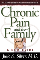 Chronic Pain and the Family: A New Guide (The Harvard University Press Family Health Guides) 0674016661 Book Cover