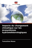 Impacts du changement climatique sur les �cosyst�mes hydrom�t�orologiques 6204089978 Book Cover
